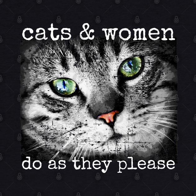 Cats and Women Do As They Please Cat Lovers by screamingfool